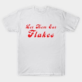 Let Them Eat Flakes T-Shirt